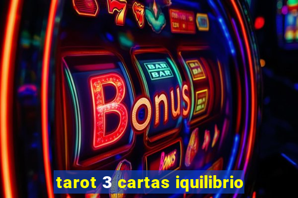 tarot 3 cartas iquilibrio